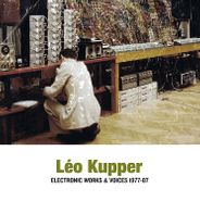 Léo Kupper, Electronic Works & Voices 1977-87 (LP)