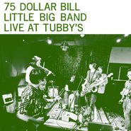 75 Dollar Bill, Live At Tubby's (LP)