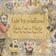 Fair to Midland, Fables From A Mayfly: What I Tell You Three Times Is True [180 Gram Vinyl] (LP)