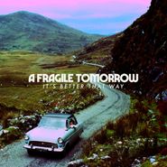 A Fragile Tomorrow, It's Better That Way (CD)