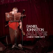 Daniel Johnston, Alive In New York City [Clear Vinyl] (LP)