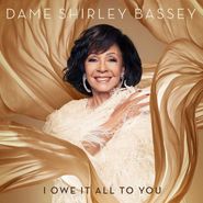 Dame Shirley Bassey, I Owe It All To You (CD)