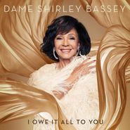 Dame Shirley Bassey, I Owe It All To You [Deluxe Edition] (CD)
