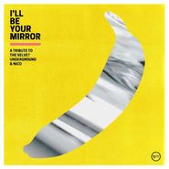 Various Artists, I'll Be Your Mirror: A Tribute To The Velvet Underground & Nico (LP)