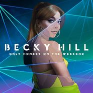 Becky Hill, Only Honest At The Weekend (CD)