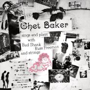 Chet Baker, Chet Baker Sings & Plays With Bud Shank, Russ Freeman & Strings [180 Gram Vinyl] (LP)