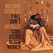 Melanie Charles, Y'all Don't (Really) Care About Black Women (LP)