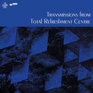 Total Refreshment Centre, Transmissions From Total Refreshment Centre (CD)