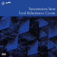 Total Refreshment Centre, Transmissions From Total Refreshment Centre [180 Gram Vinyl] (LP)