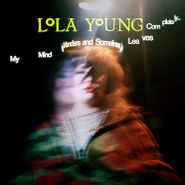 Lola Young, My Mind Wanders & Sometimes Leaves Completely (LP)