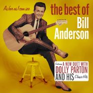 Bill Anderson, As Far As I Can See: The Best Of Bill Anderson (CD)