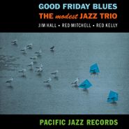 The Modest Jazz Trio, Good Friday Blues [180 Gram Vinyl] (LP)