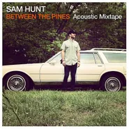 Sam Hunt, Between The Pines: Acoustic Mixtape [Cream Vinyl] (LP)