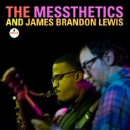 The Messthetics, The Messthetics & James Brandon Lewis (LP)