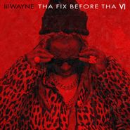 Lil Wayne, Tha Fix Before Tha VI (CD)
