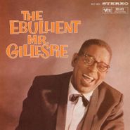 Dizzy Gillespie, The Ebullient Mr. Gillespie [180 Gram Vinyl] (LP)