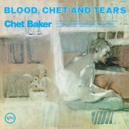 Chet Baker, Blood, Chet & Tears [180 Gram Vinyl] (LP)