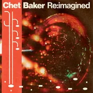 Various Artists, Chet Baker Re:imagined (LP)