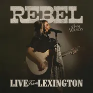 Anne Wilson, Rebel: Live From Lexington [Record Store Day] (LP)