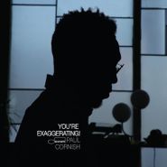Paul Cornish, You're Exaggerating! (CD)