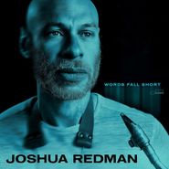Joshua Redman, Words Fall Short (CD)