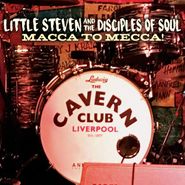 Little Steven & The Disciples Of Soul, Macca To Mecca! (CD)