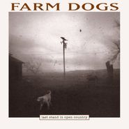 Farm Dogs, Last Stand In Open Country [Record Store Day] (LP)