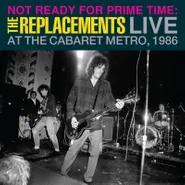 The Replacements, Not Ready For Prime Time: Live At The Cabaret Metro, 1986 [Record Store Day] (LP)