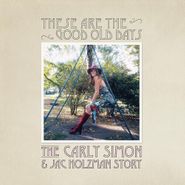 Carly Simon, These Are The Good Old Days: The Carly Simon & Jac Holzman Story (LP)