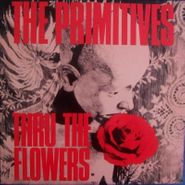 The Primitives, Thru The Flowers (7")