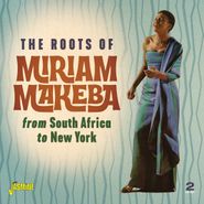Miriam Makeba, The Roots Of Miriam Makeba: From South Africa To New York (CD)
