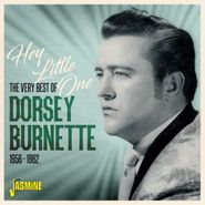 Dorsey Burnette, Hey Little One: The Very Best Of Dorsey Burnette 1956-1962 (CD)