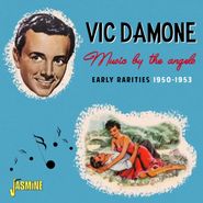 Vic Damone, Music By The Angels: Early Rarities 1950-1953 (CD)