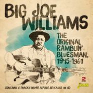 Big Joe Williams, The Original Ramblin' Bluesman, 1945-1961 (CD)