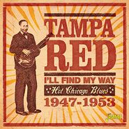 Tampa Red, I'll Find My Way: Hot Chicago Blues 1947-1953 (CD)