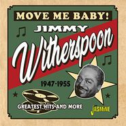 Jimmy Witherspoon, Move Me Baby! Greatest Hits & More 1947-1955 (CD)