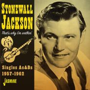 Stonewall Jackson, That's Why I'm Walkin': Singles As & Bs 1957-1962 (CD)