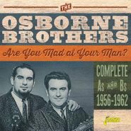 The Osborne Brothers, Are You Mad At Your Man? Complete As & Bs 1956-1962 (CD)