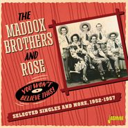The Maddox Brothers & Rose, You Won't Believe This! Selected Singles & More, 1952-1957 (CD)
