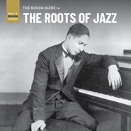 Various Artists, The Rough Guide To The Roots Of Jazz (CD)