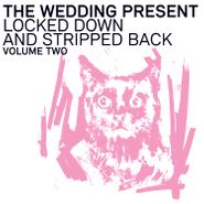 The Wedding Present, Locked Down And Stripped Back Vol. 2 (LP)