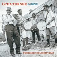 Otha Turner & The Rising Star Fife and Drum Band, Everybody Hollerin' Goat (LP)