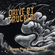 Drive-By Truckers, Brighter Than Creation's Dark [Colored Vinyl] (LP)