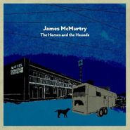 James McMurtry, The Horses And The Hounds (LP)