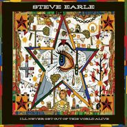 Steve Earle, I'll Never Get Out Of This World Alive [Orange Vinyl] (LP)
