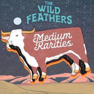 The Wild Feathers, Medium Rarities (LP)