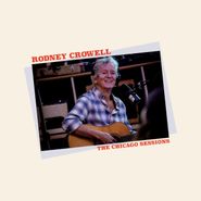 Rodney Crowell, The Chicago Sessions [Denim Blue Vinyl] (LP)