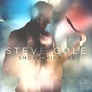 Steve Cole, Smoke + Mirrors (CD)