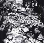 Poison Idea, Record Collectors Are Still Pretentious Assholes L.P. (LP)