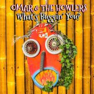 Omar & The Howlers, What's Buggin' You? (CD)